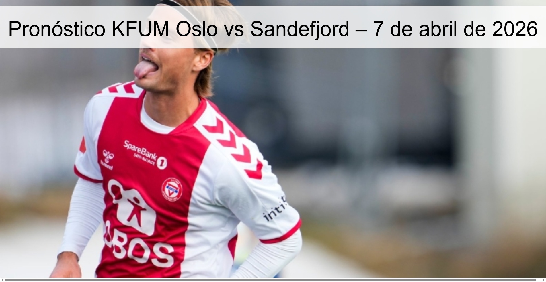 KFUM Oslo vs Sandefjord Prediction – April 7, 2026