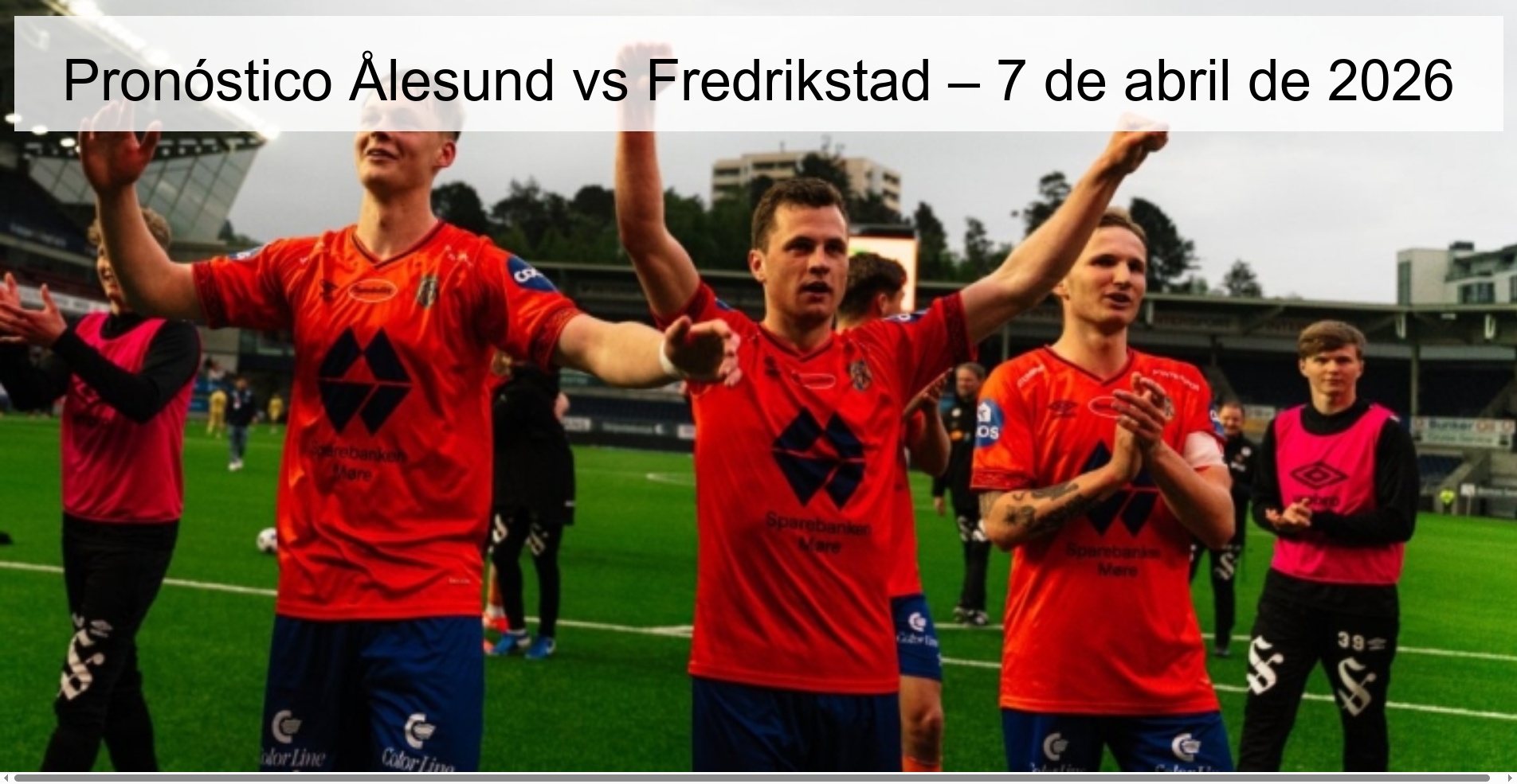 Pronóstico Ålesund vs Fredrikstad – 7 de abril de 2026
