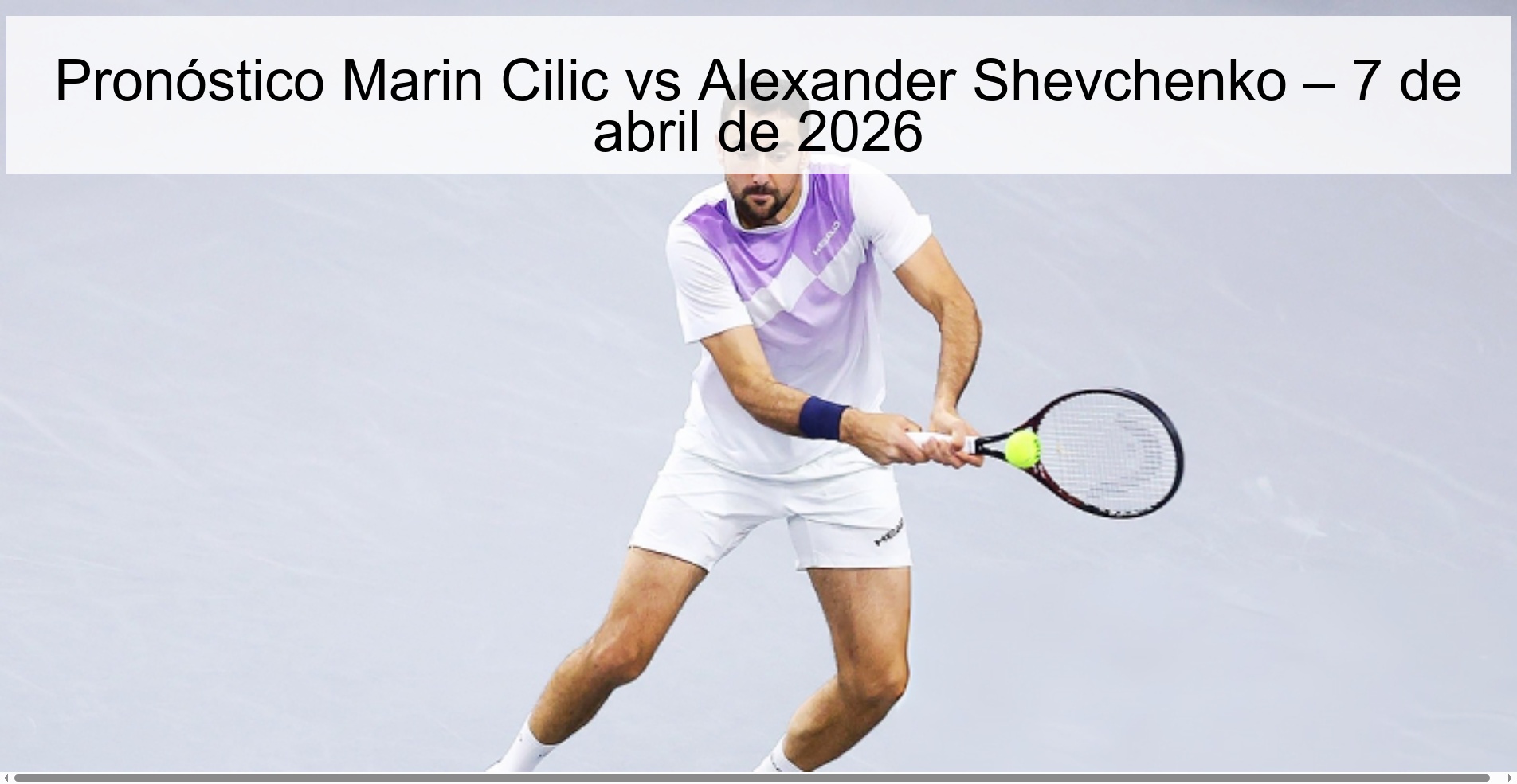 Pronóstico Marin Cilic vs Alexander Shevchenko – 7 de abril de 2026