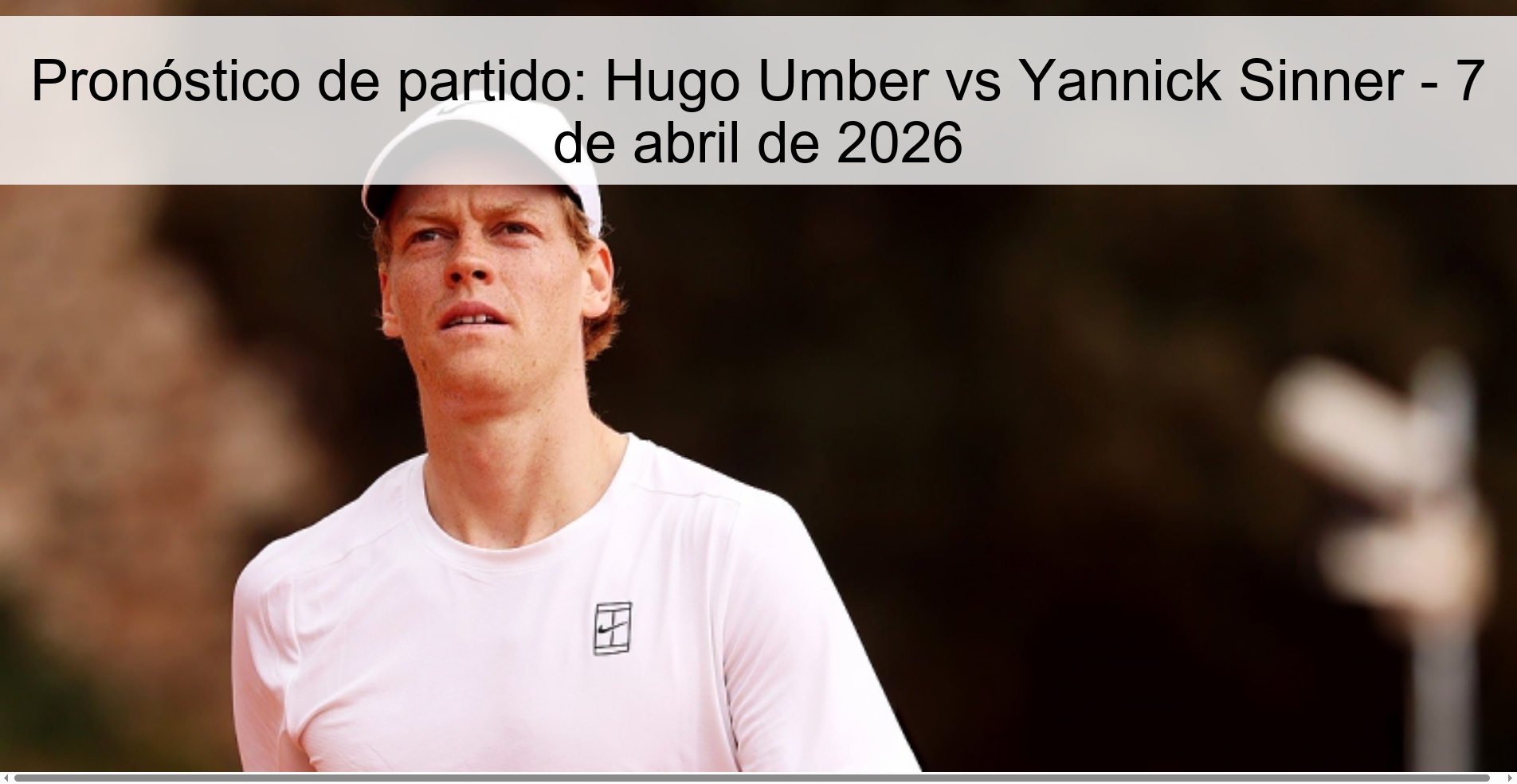 Match Prediction: Hugo Umber vs Yannick Sinner – April 7, 2026