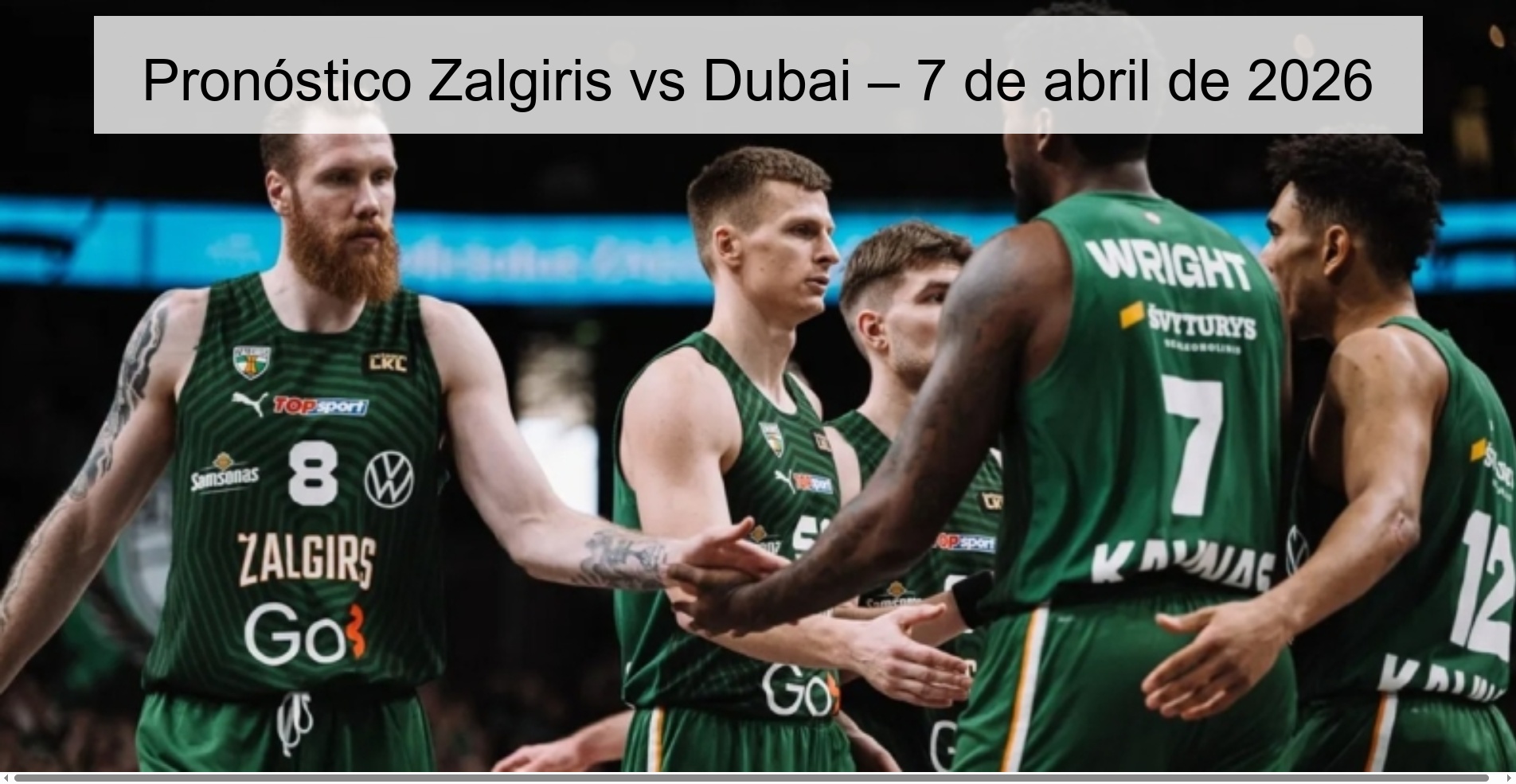 Zalgiris vs Dubai Prediction – April 7, 2026