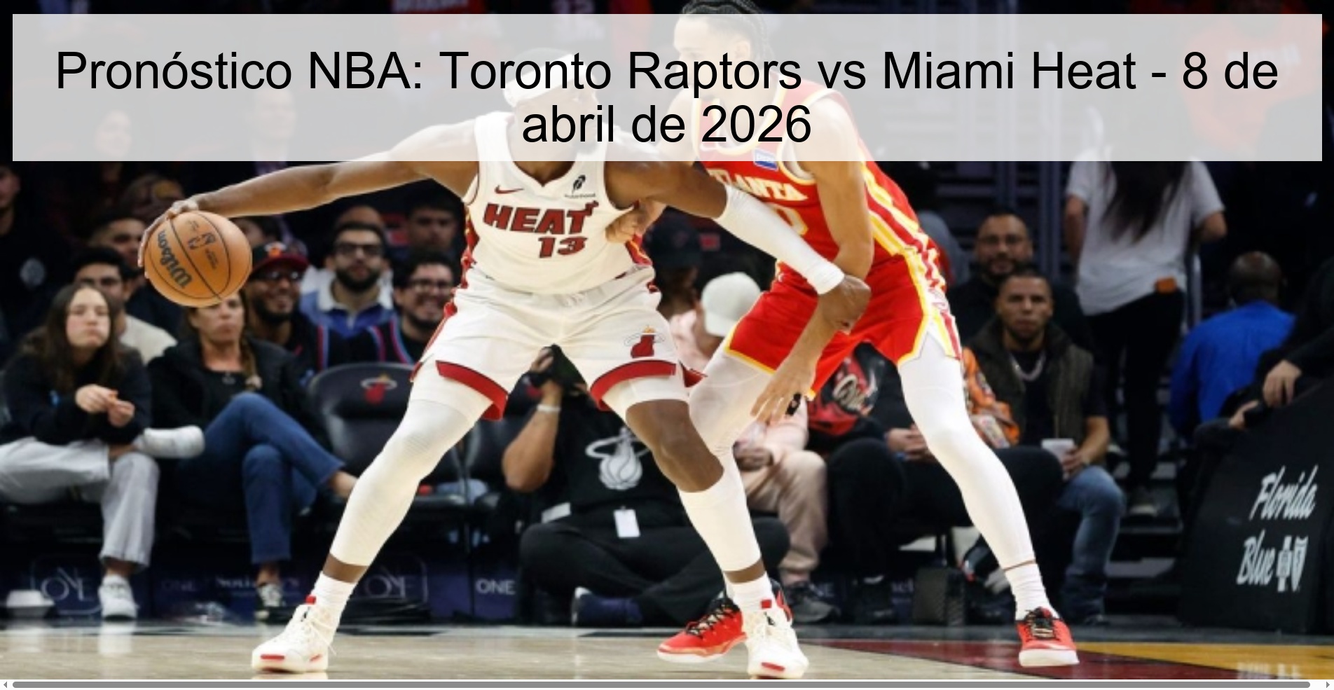 NBA Prediction: Toronto Raptors vs Miami Heat - April 8, 2026