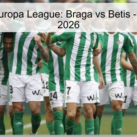 Pronóstico Europa League: Braga vs Betis – 8 de Abril de 2026