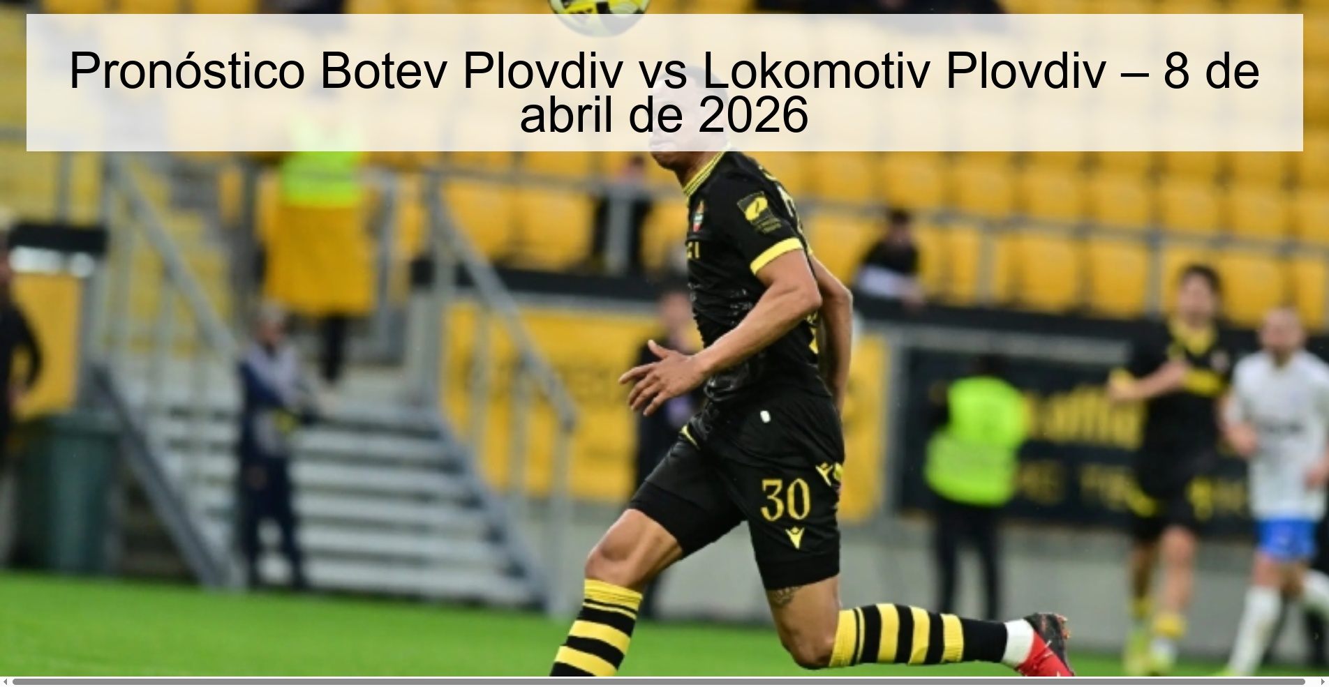Pronóstico Botev Plovdiv vs Lokomotiv Plovdiv – 8 de abril de 2026