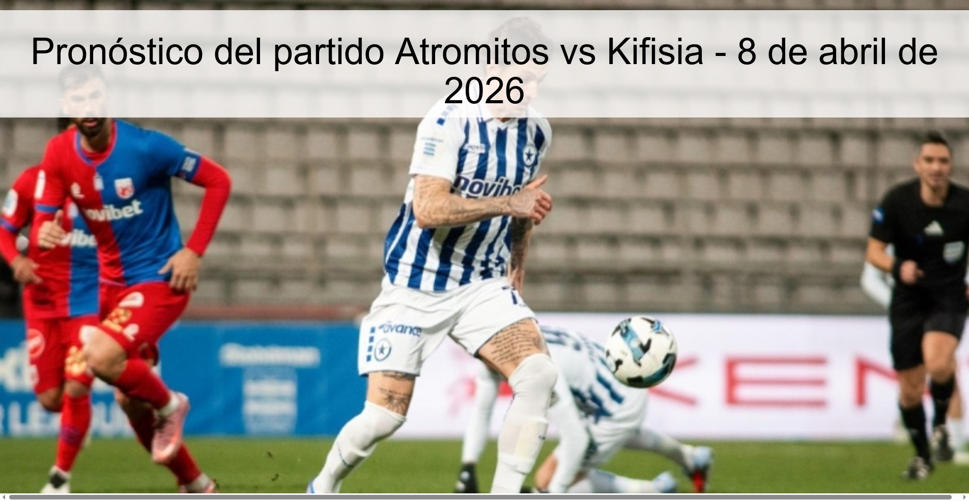 Atromitos vs Kifisia Prediction – April 8, 2026