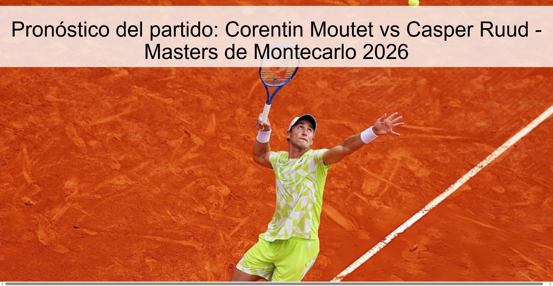 Pronóstico del partido: Corentin Moutet vs Casper Ruud - Masters de Montecarlo 2026