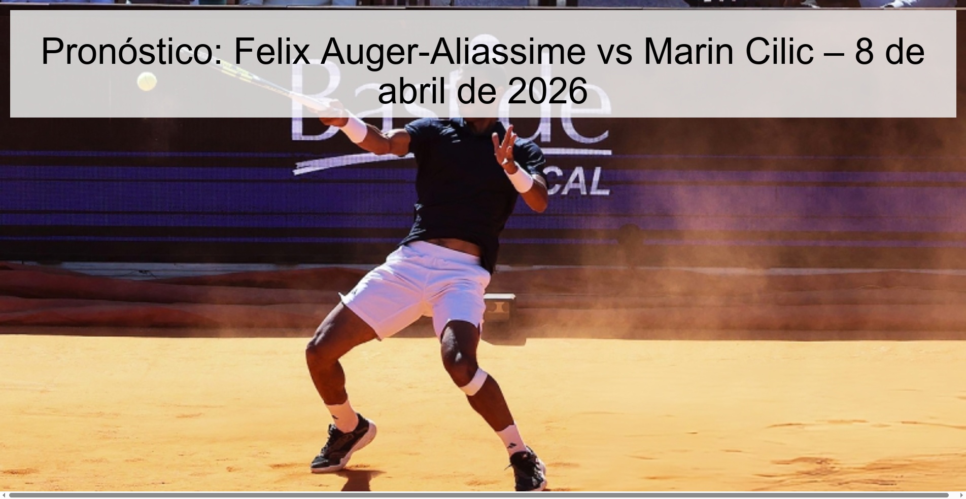 Pronóstico: Felix Auger-Aliassime vs Marin Cilic – 8 de abril de 2026