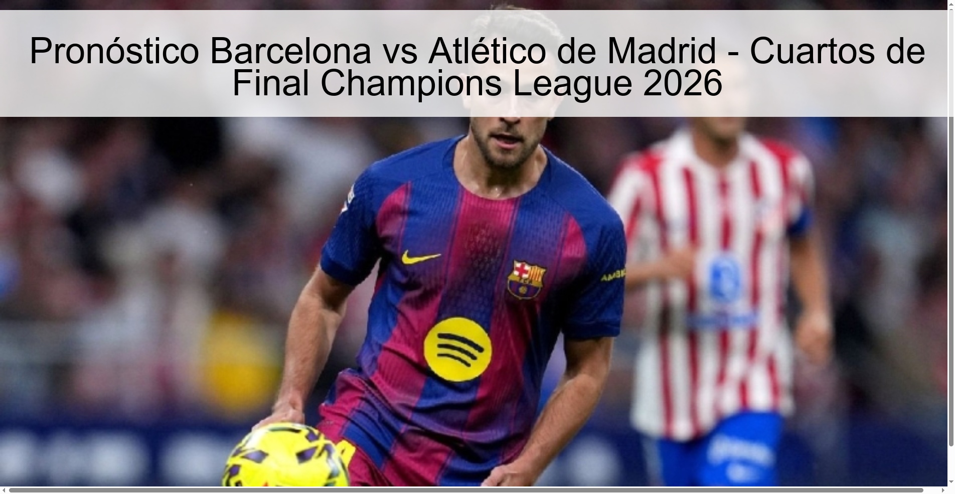Barcelona vs Atlético de Madrid Prediction - Quarterfinals Champions League 2026