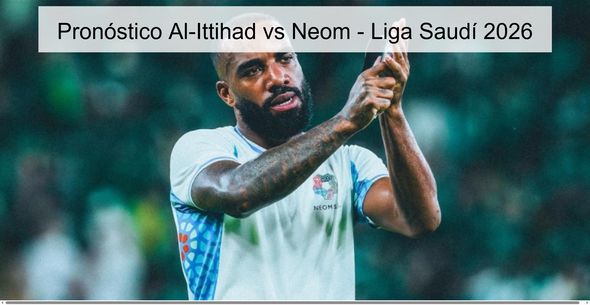 Pronóstico Al-Ittihad vs Neom - Liga Saudí 2026