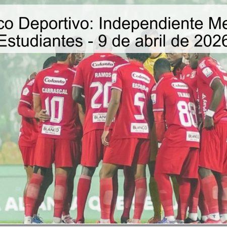 Pronóstico Deportivo: Independiente Medellín vs Estudiantes – 9 de abril de 2026