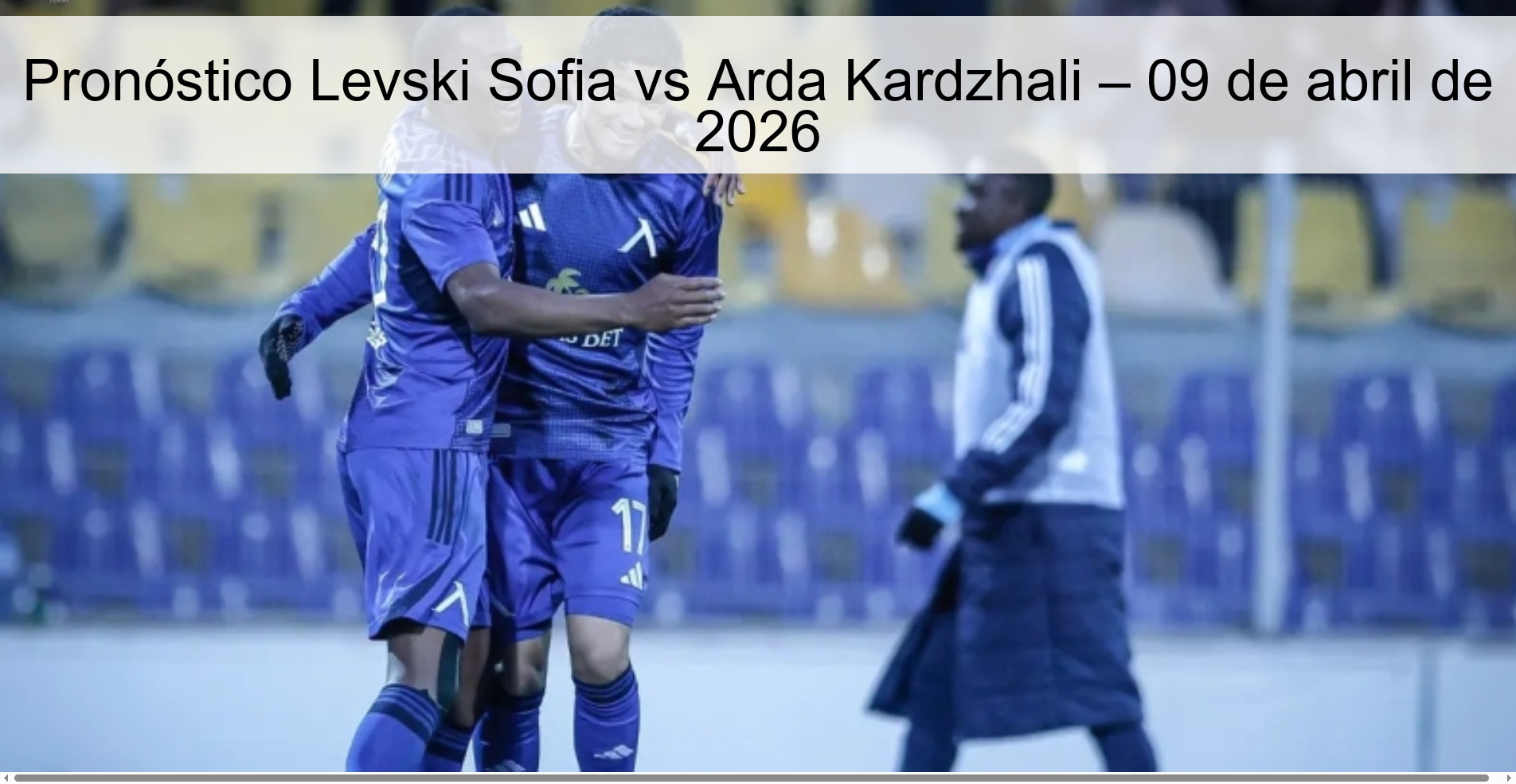 Levski Sofia vs Arda Kardzhali Prediction – April 9, 2026