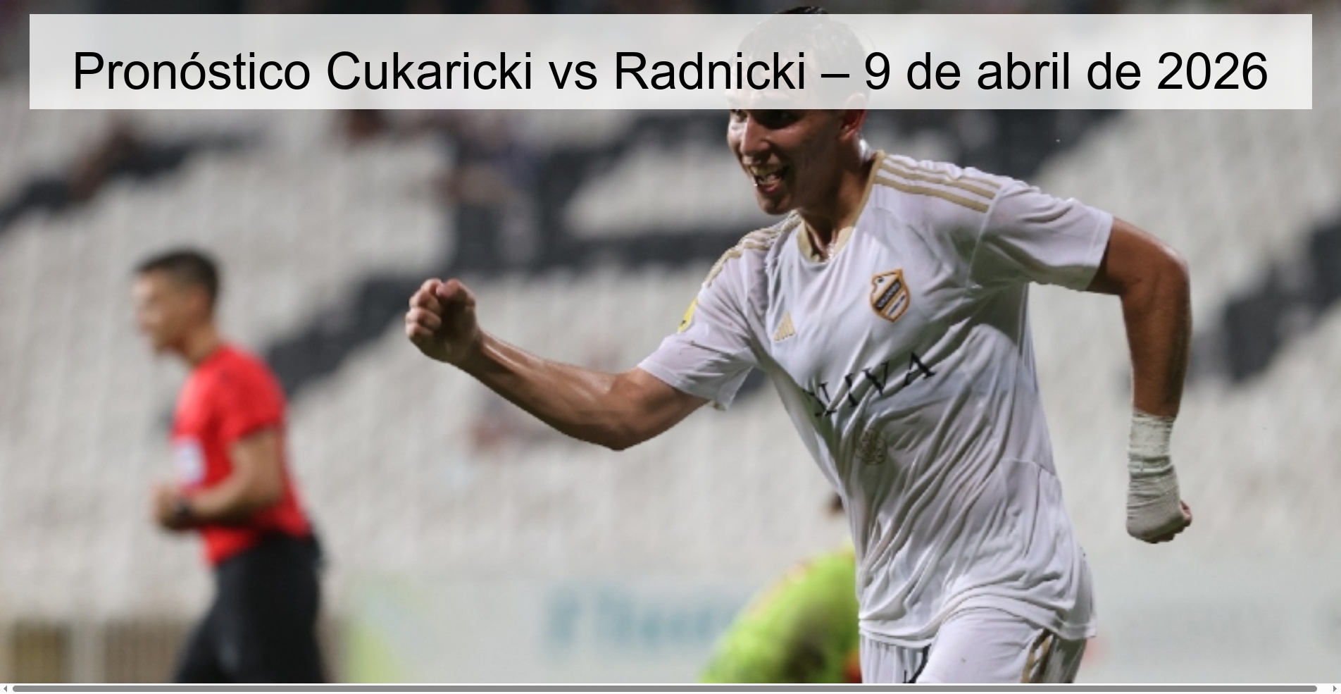 Cukaricki vs Radnicki Prediction – April 9, 2026 Cukaricki vs Radnicki Prediction – April 9, 2026
