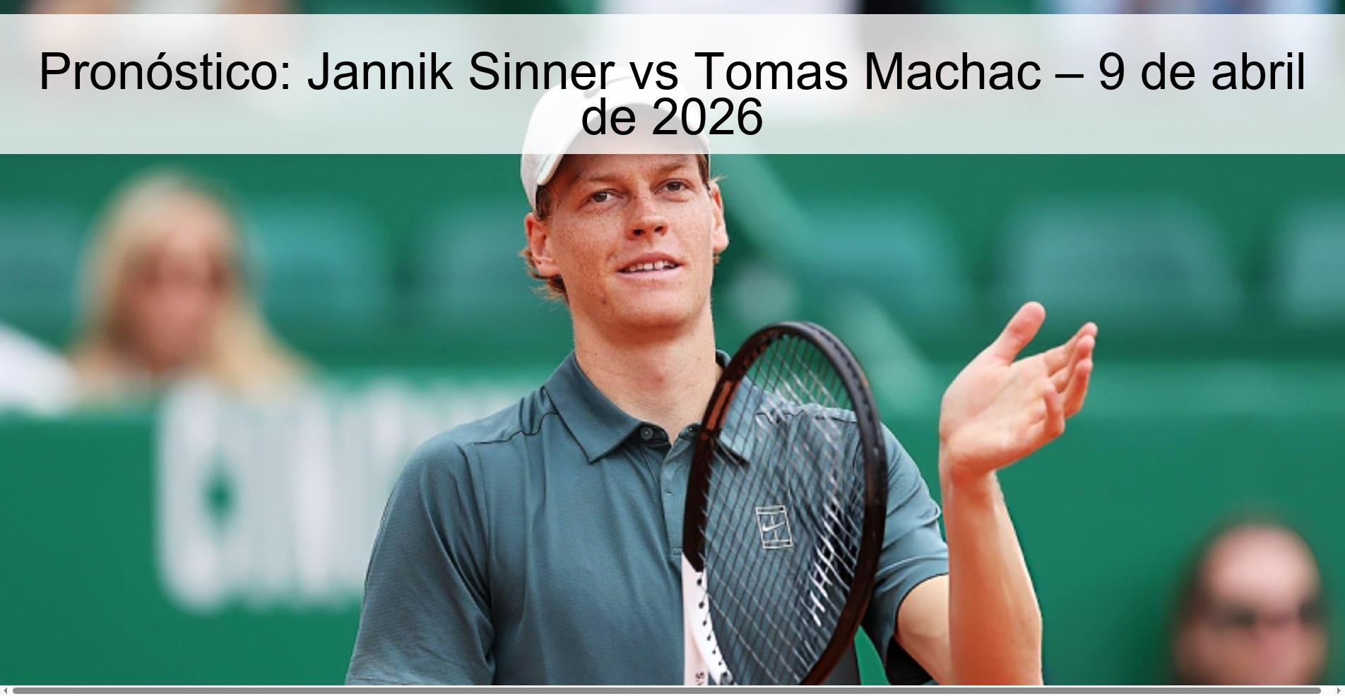 Prediction: Jannik Sinner vs Tomas Machac – April 9, 2026