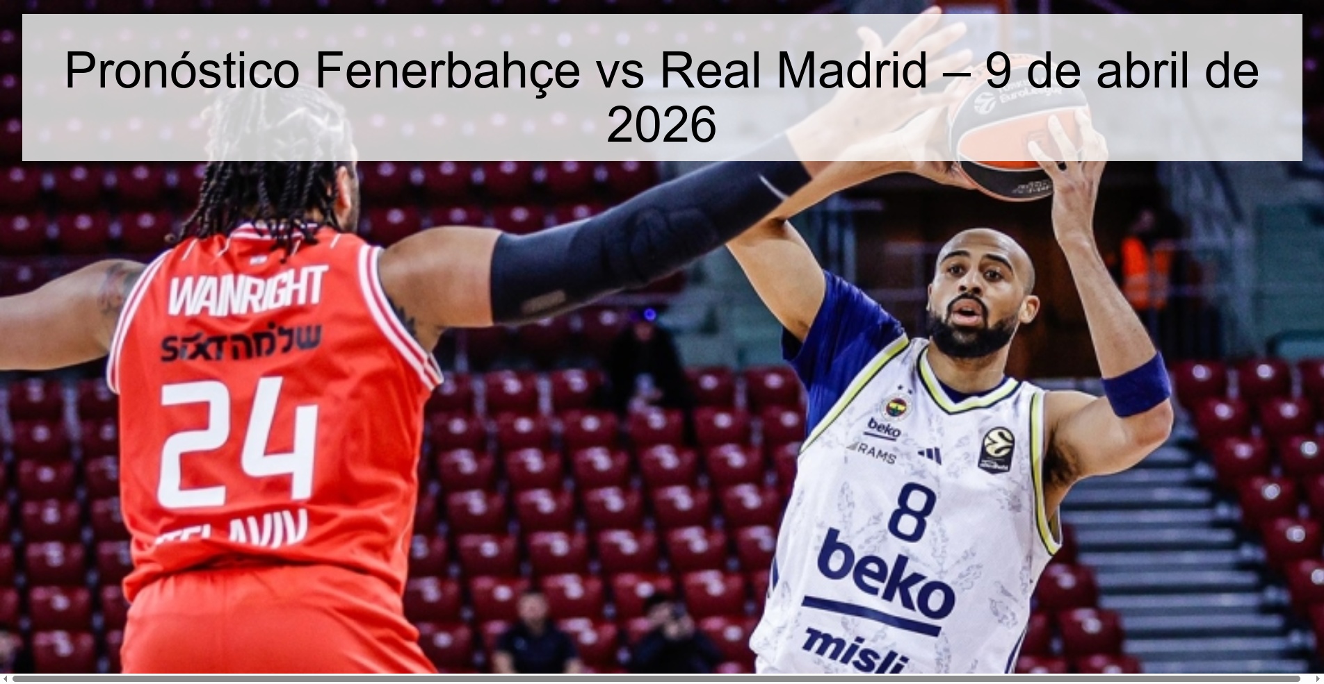 Pronóstico Fenerbahçe vs Real Madrid – 9 de abril de 2026 Pronóstico Fenerbahçe vs Real Madrid – 9 de abril de 2026