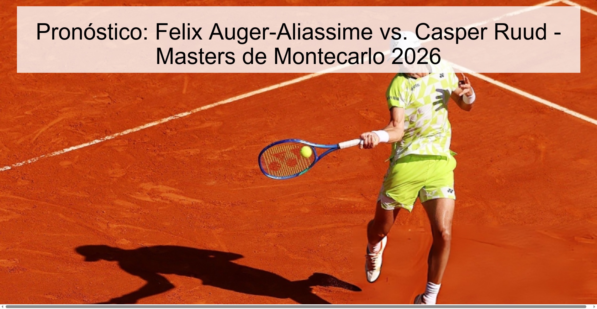 Pronóstico: Felix Auger-Aliassime vs. Casper Ruud - Masters de Montecarlo 2026