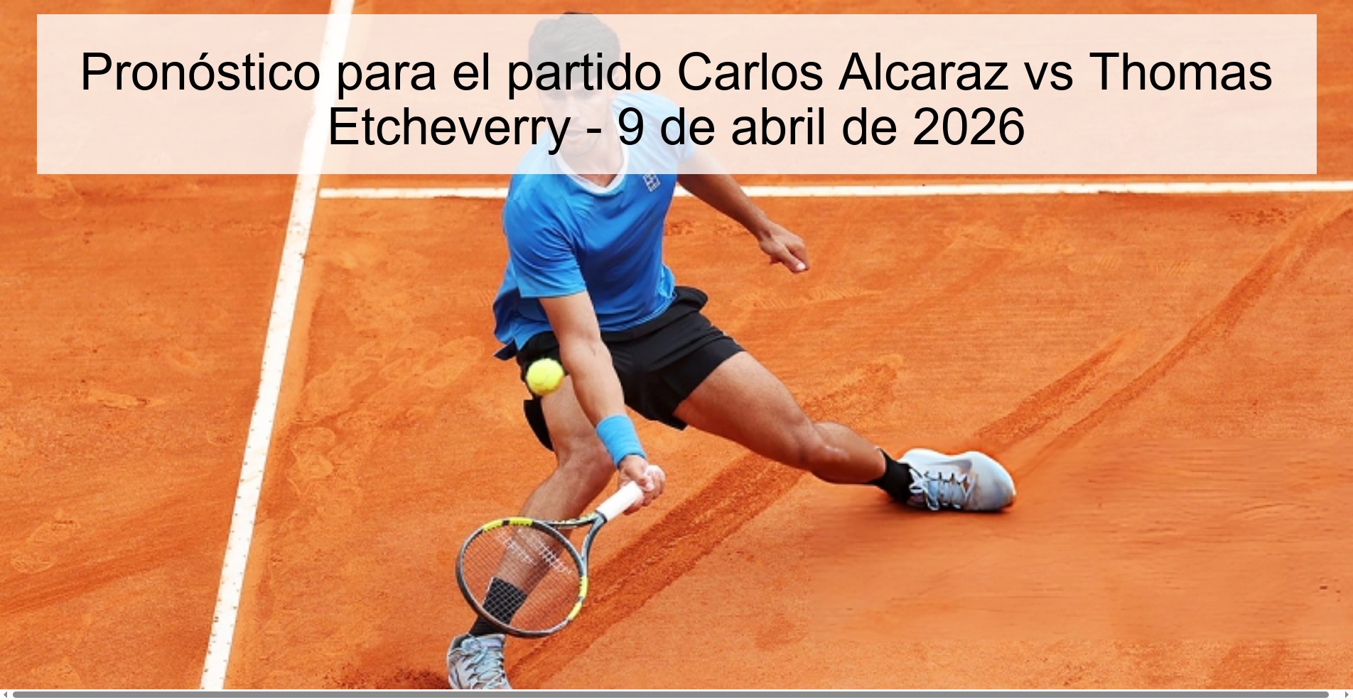 Pronóstico para el partido Carlos Alcaraz vs Thomas Etcheverry - 9 de abril de 2026