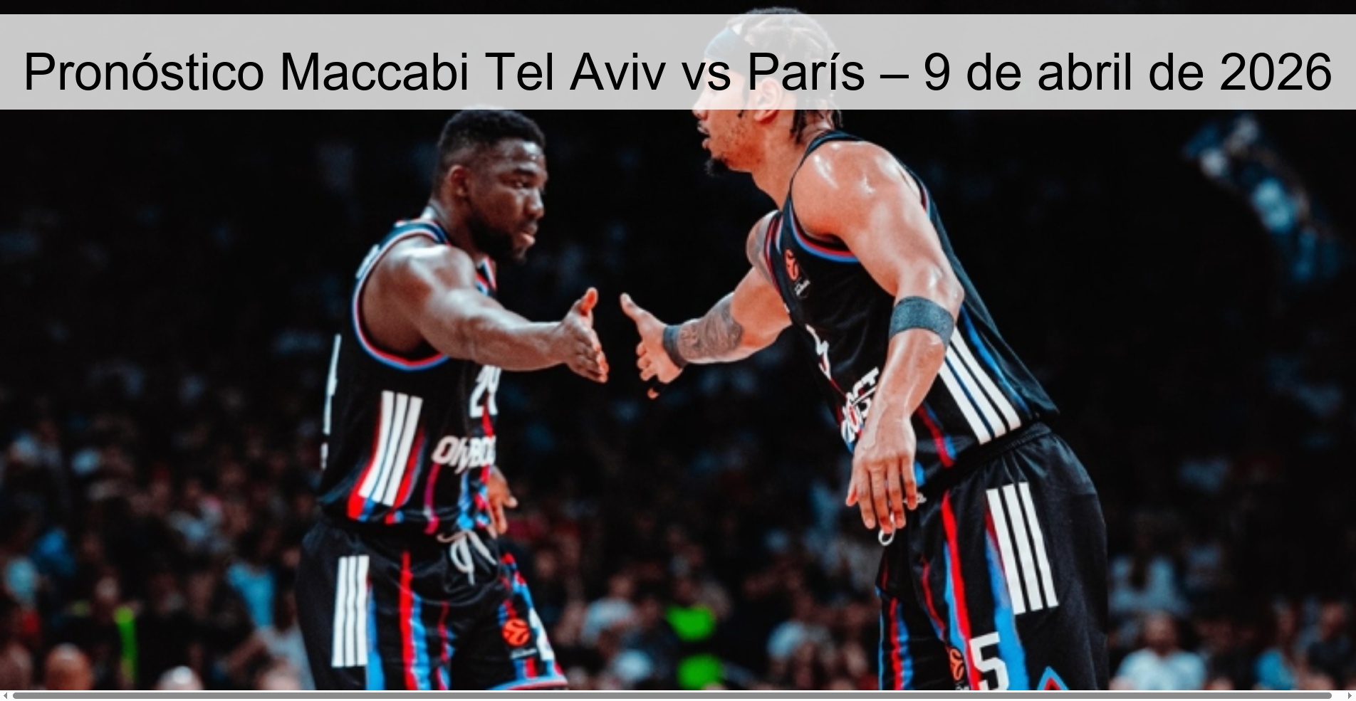 Maccabi Tel Aviv vs Paris Prediction – April 9, 2026