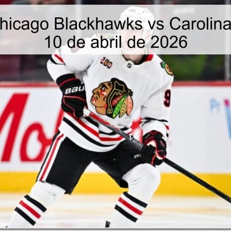 Pronóstico Chicago Blackhawks vs Carolina Hurricanes – 10 de abril de 2026