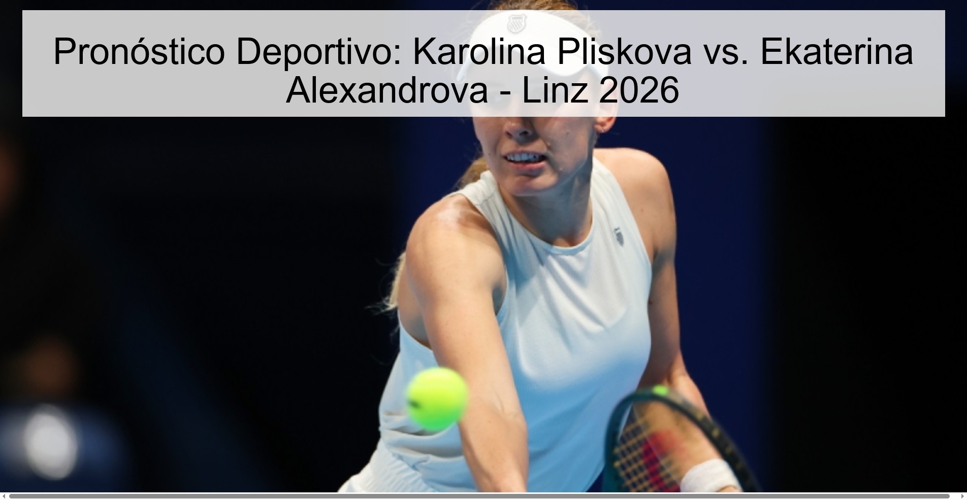 Pronóstico Deportivo: Karolina Pliskova vs. Ekaterina Alexandrova - Linz 2026 Pronóstico Deportivo: Karolina Pliskova vs. Ekaterina Alexandrova - Linz 2026