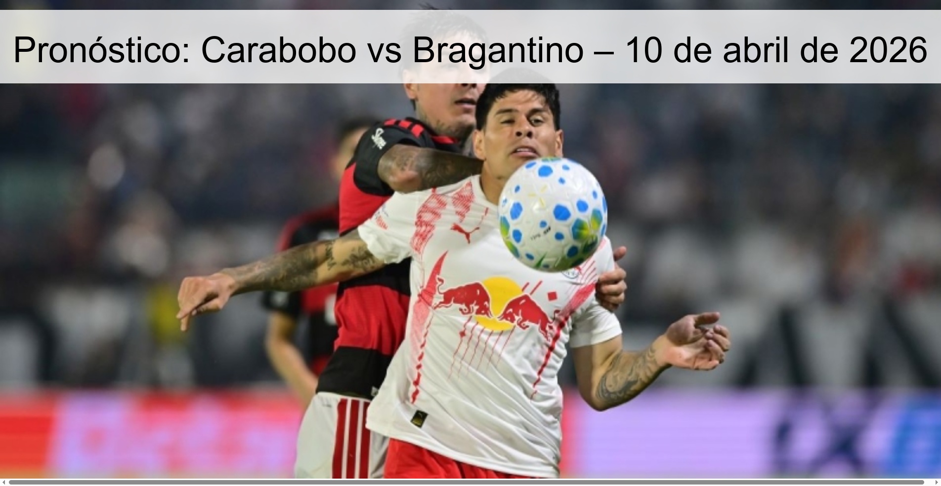 Prediction: Carabobo vs Bragantino – April 10, 2026