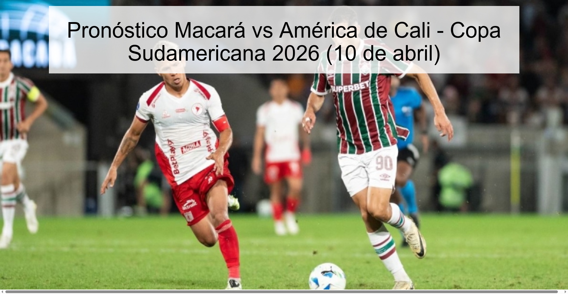Prediction Macará vs América de Cali - Copa Sudamericana 2026 (April 10)