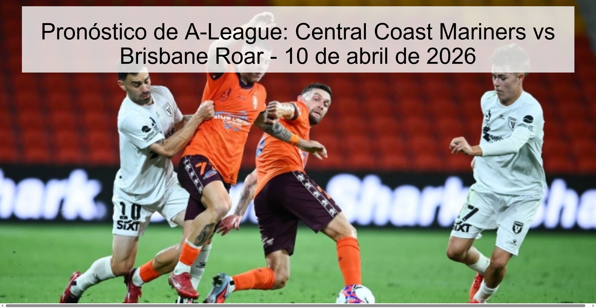 A-League Prediction: Central Coast Mariners vs Brisbane Roar – April 10, 2026