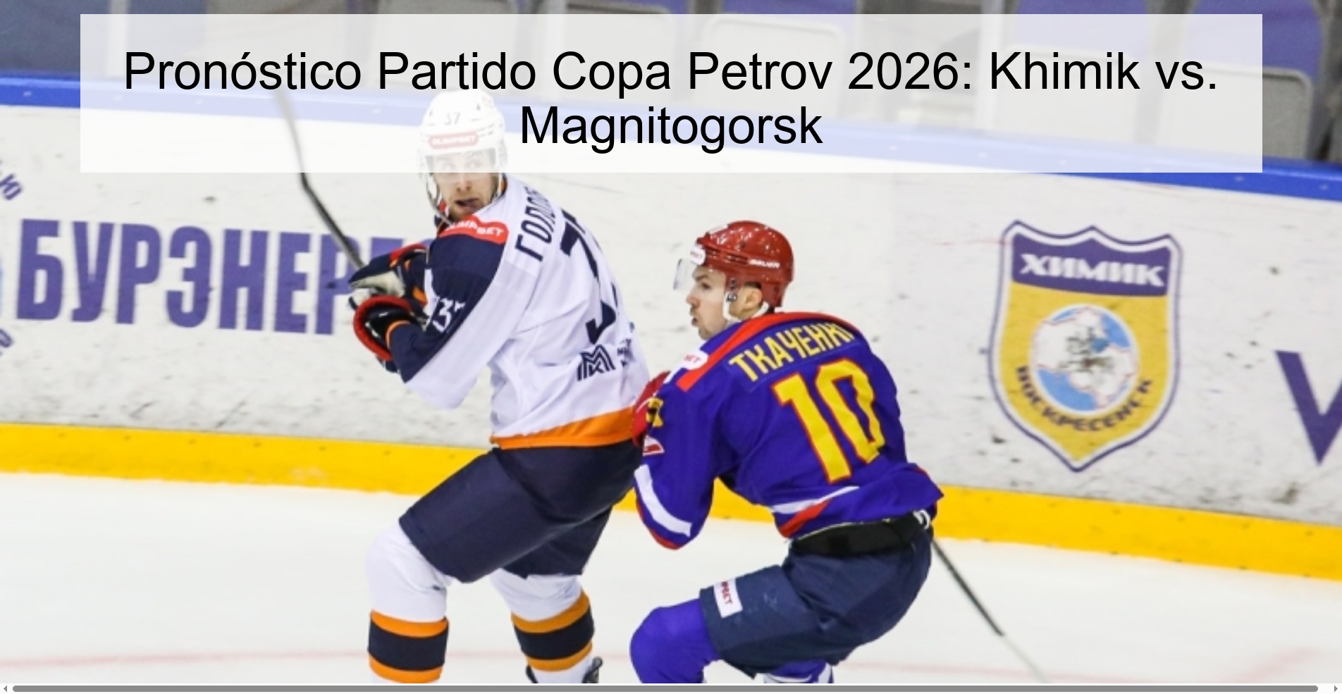 Petrov Cup 2026 Match Prediction: Khimik vs. Magnitogorsk