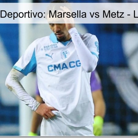 Pronóstico Deportivo: Marsella vs Metz – Liga 1, 2026