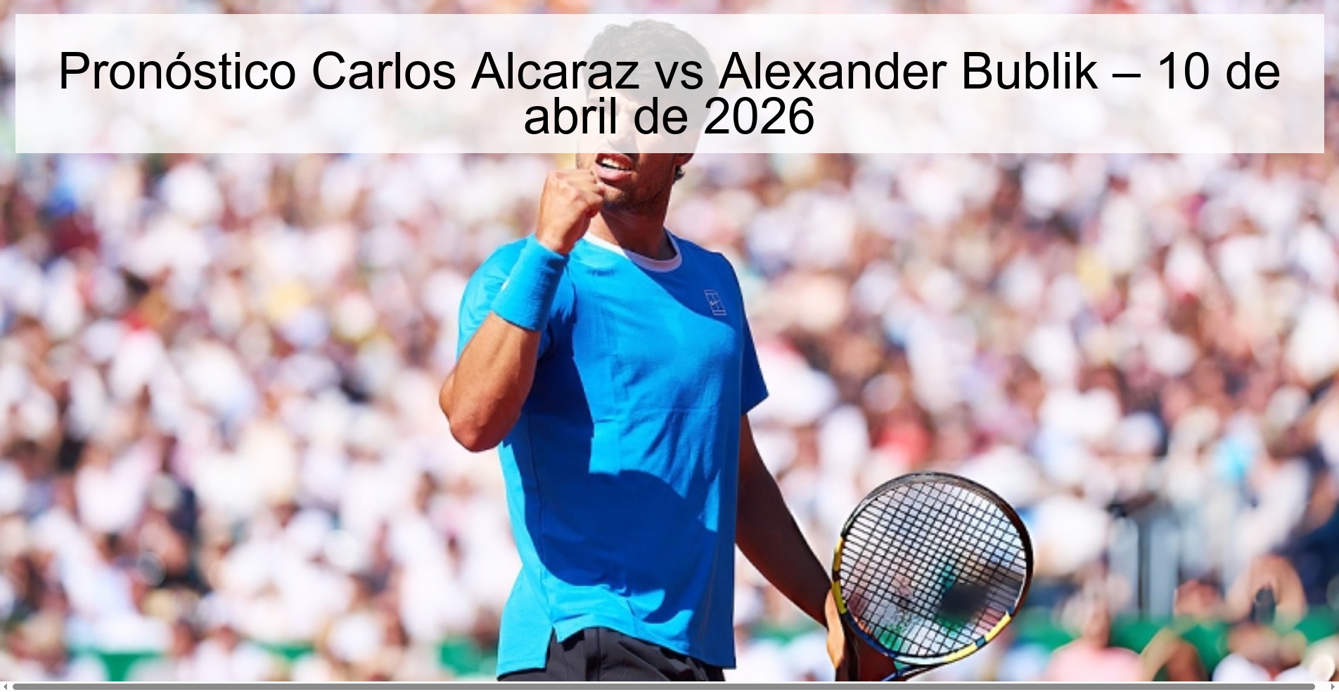 Carlos Alcaraz vs Alexander Bublik Prediction – April 10, 2026