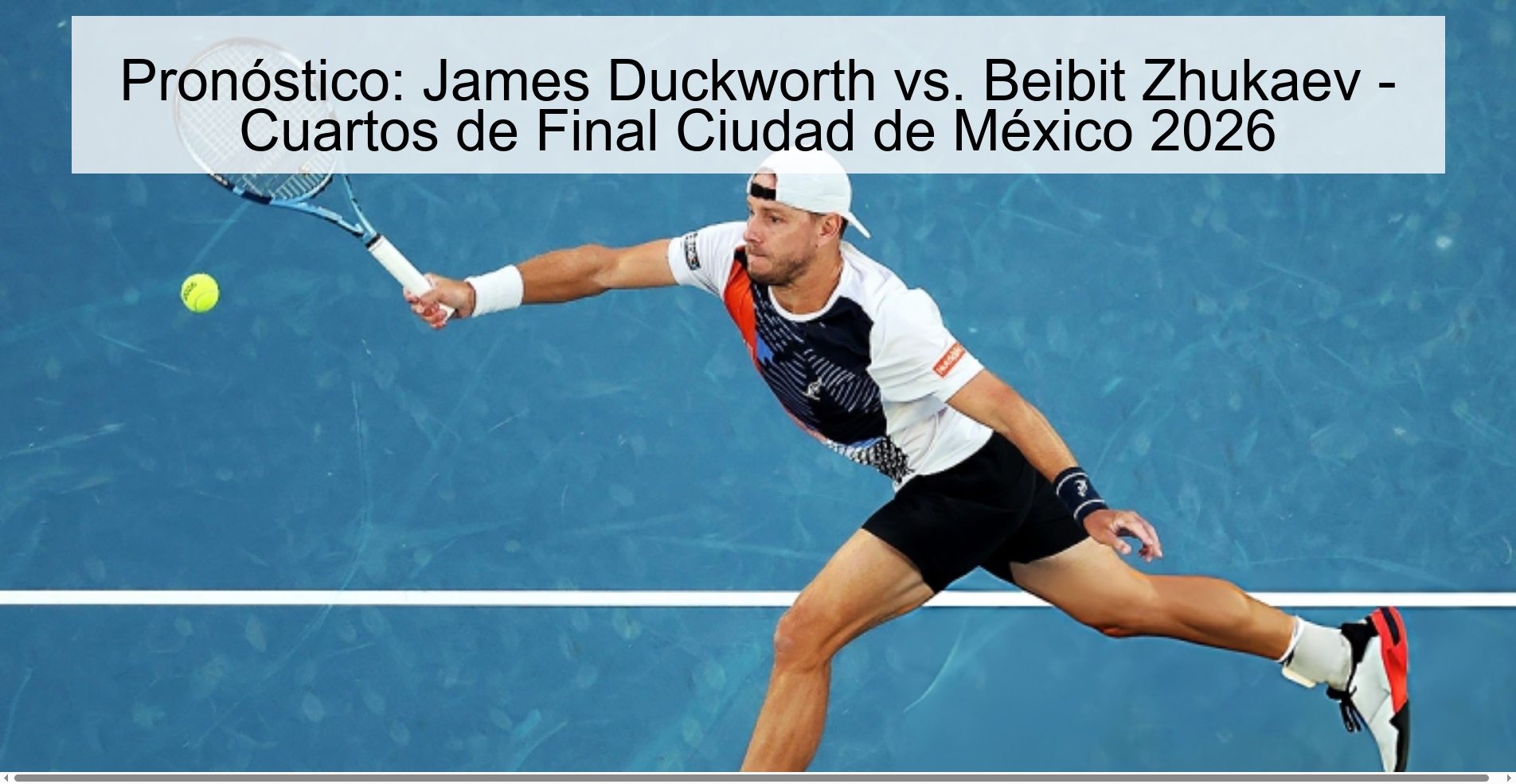 Prediction: James Duckworth vs. Beibit Zhukaev - Quarterfinals Mexico City 2026