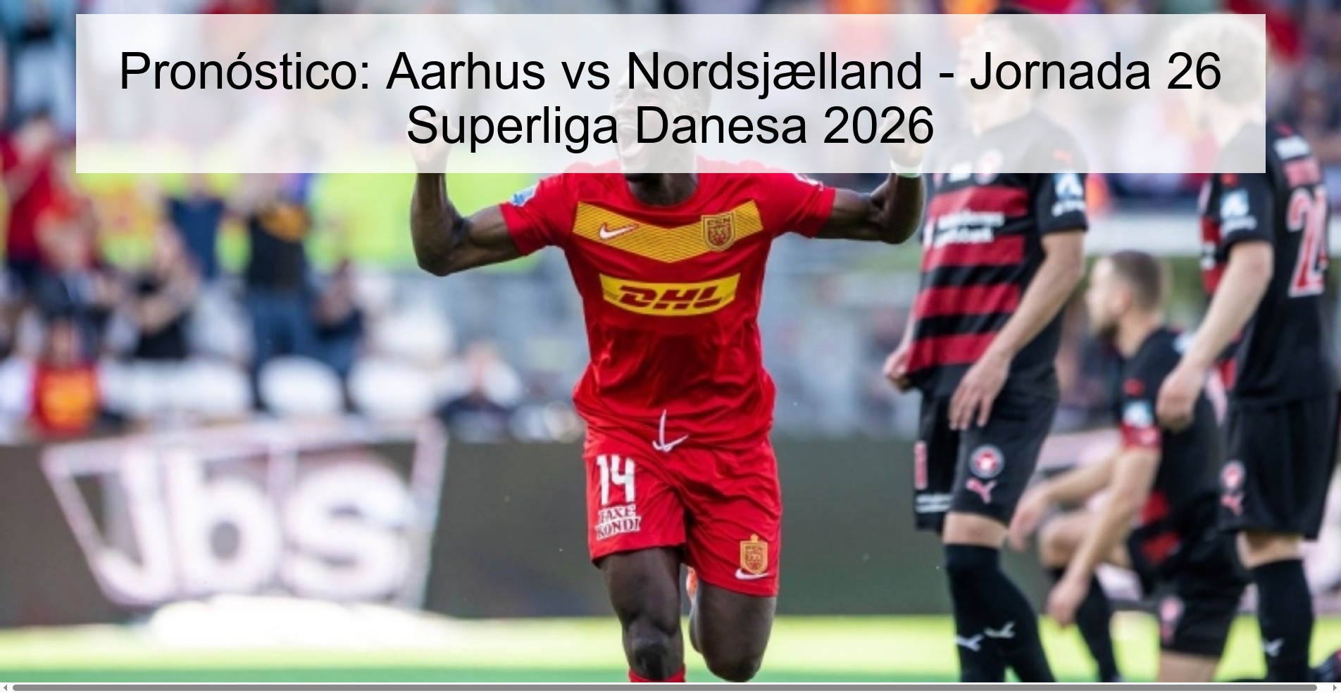 Pronóstico: Aarhus vs Nordsjælland - Jornada 26 Superliga Danesa 2026