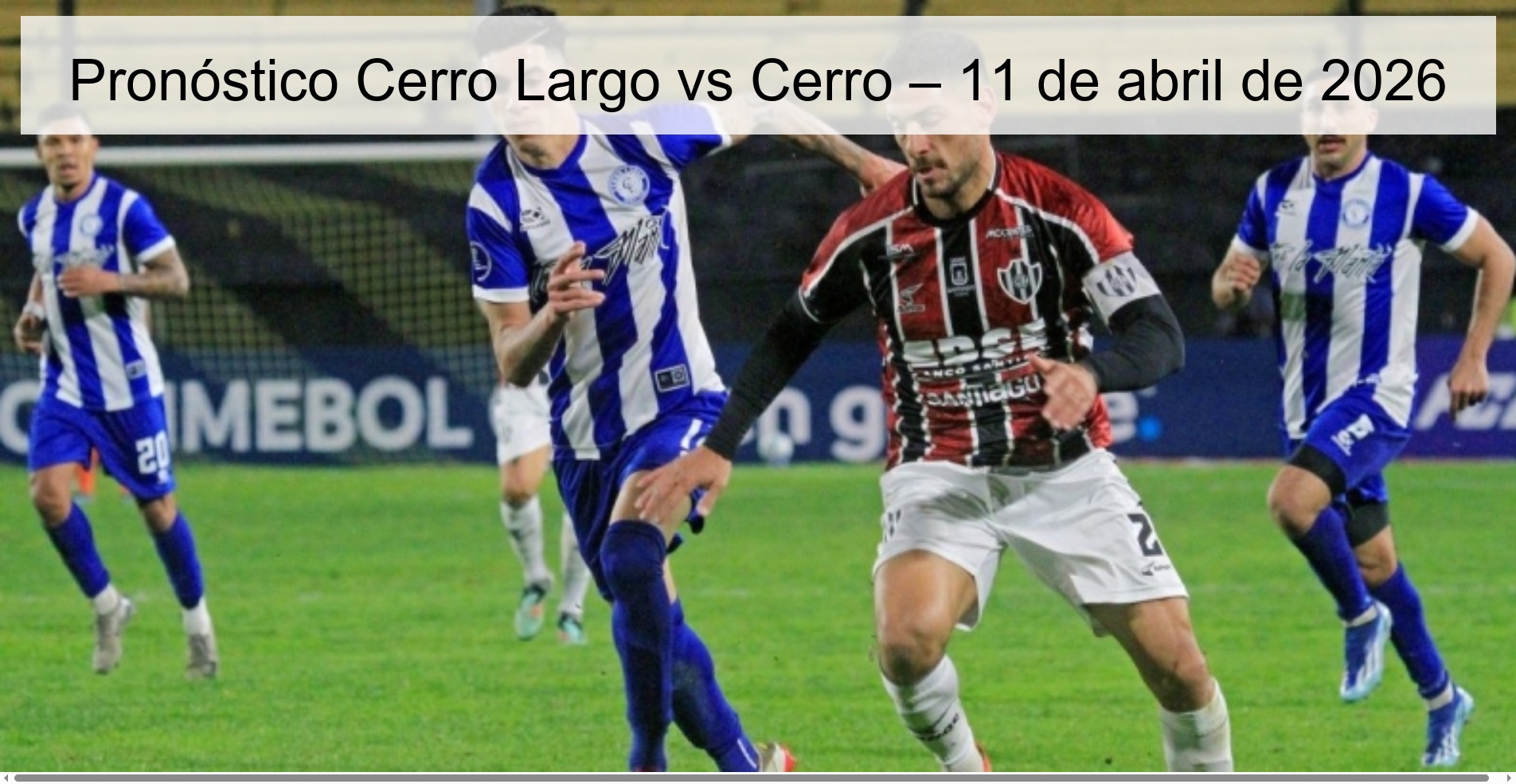 Cerro Largo vs Cerro Prediction – April 11, 2026