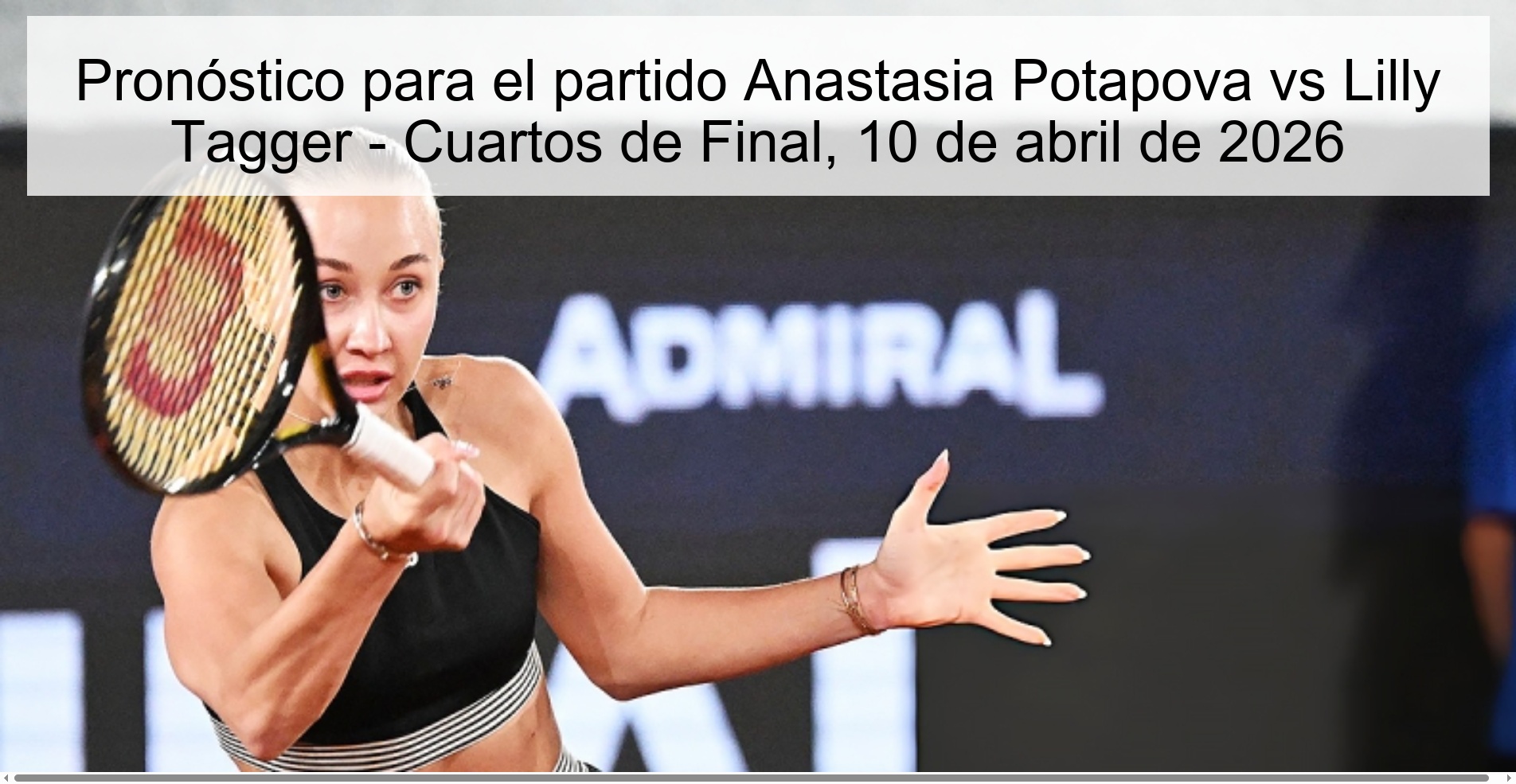 Prediction for the match Anastasia Potapova vs Lilly Tagger - Quarterfinals, April 10, 2026