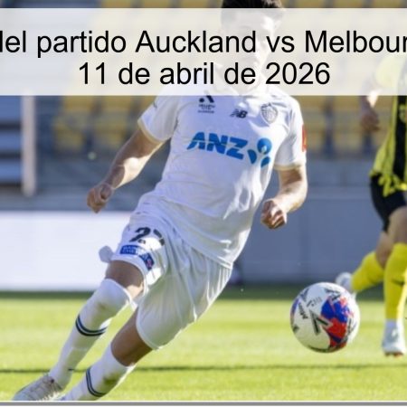 Pronóstico del partido Auckland vs Melbourne Victory – 11 de abril de 2026