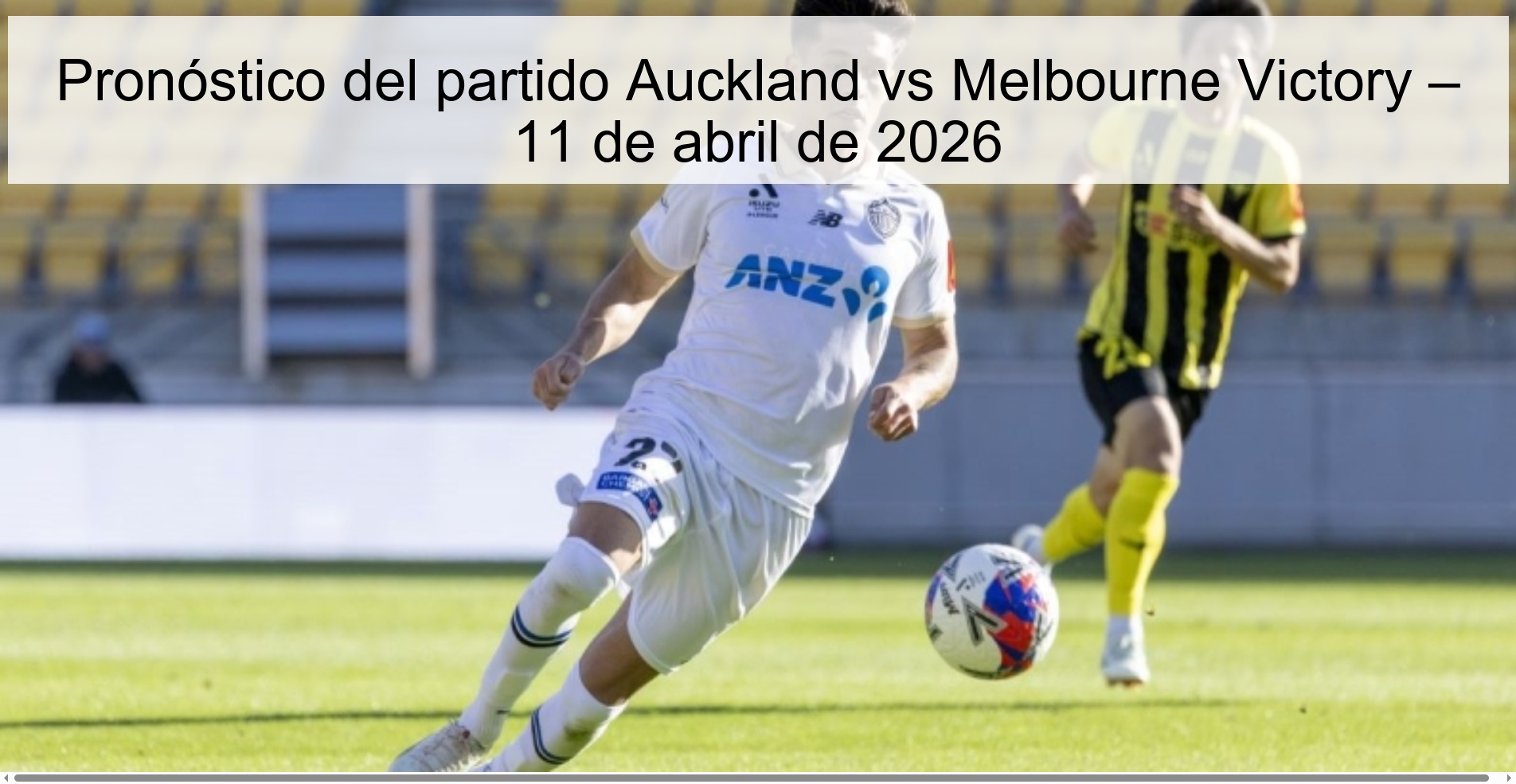 Auckland vs Melbourne Victory Prediction – April 11, 2026