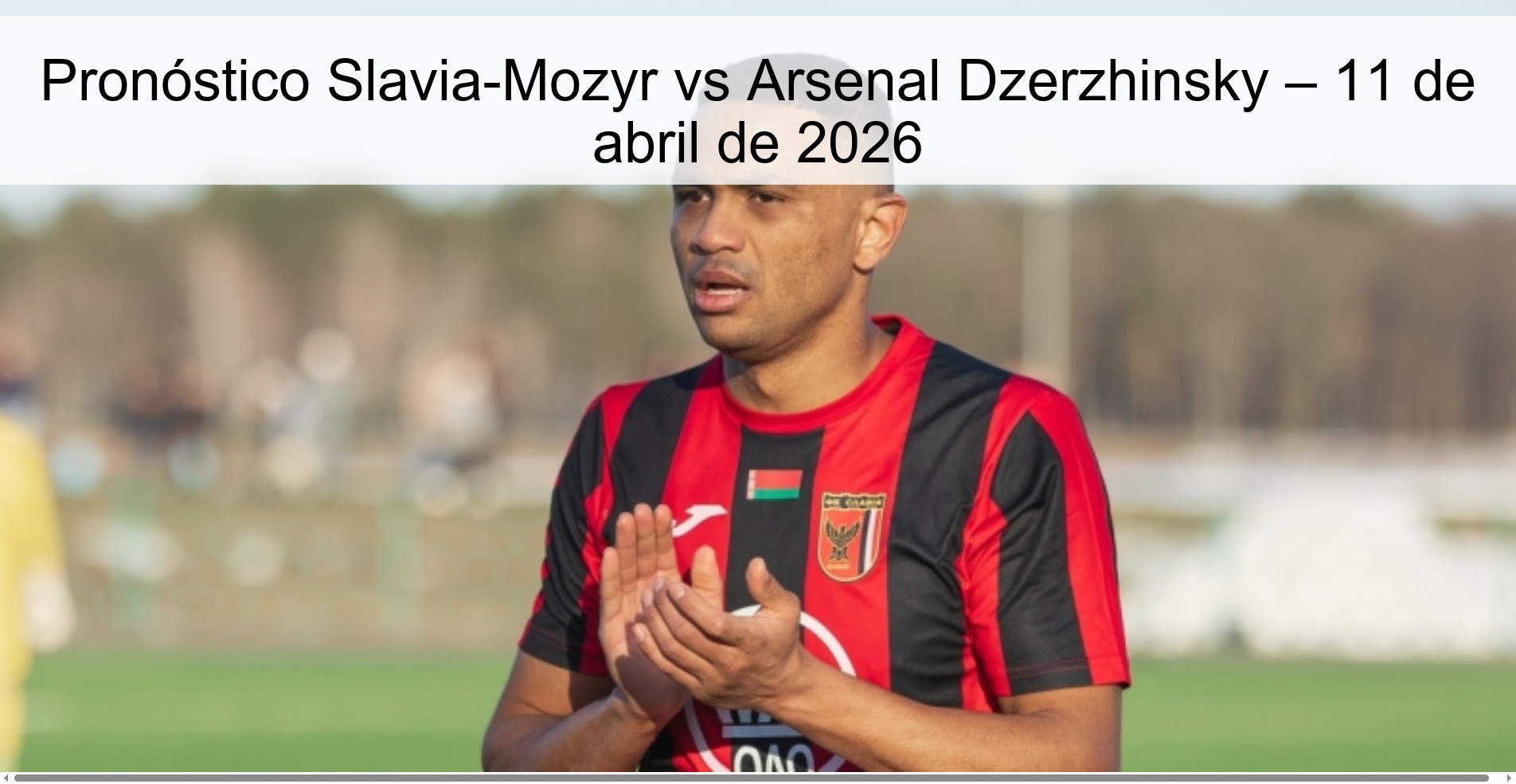 Slavia-Mozyr vs Arsenal Dzerzhinsky Prediction – April 11, 2026