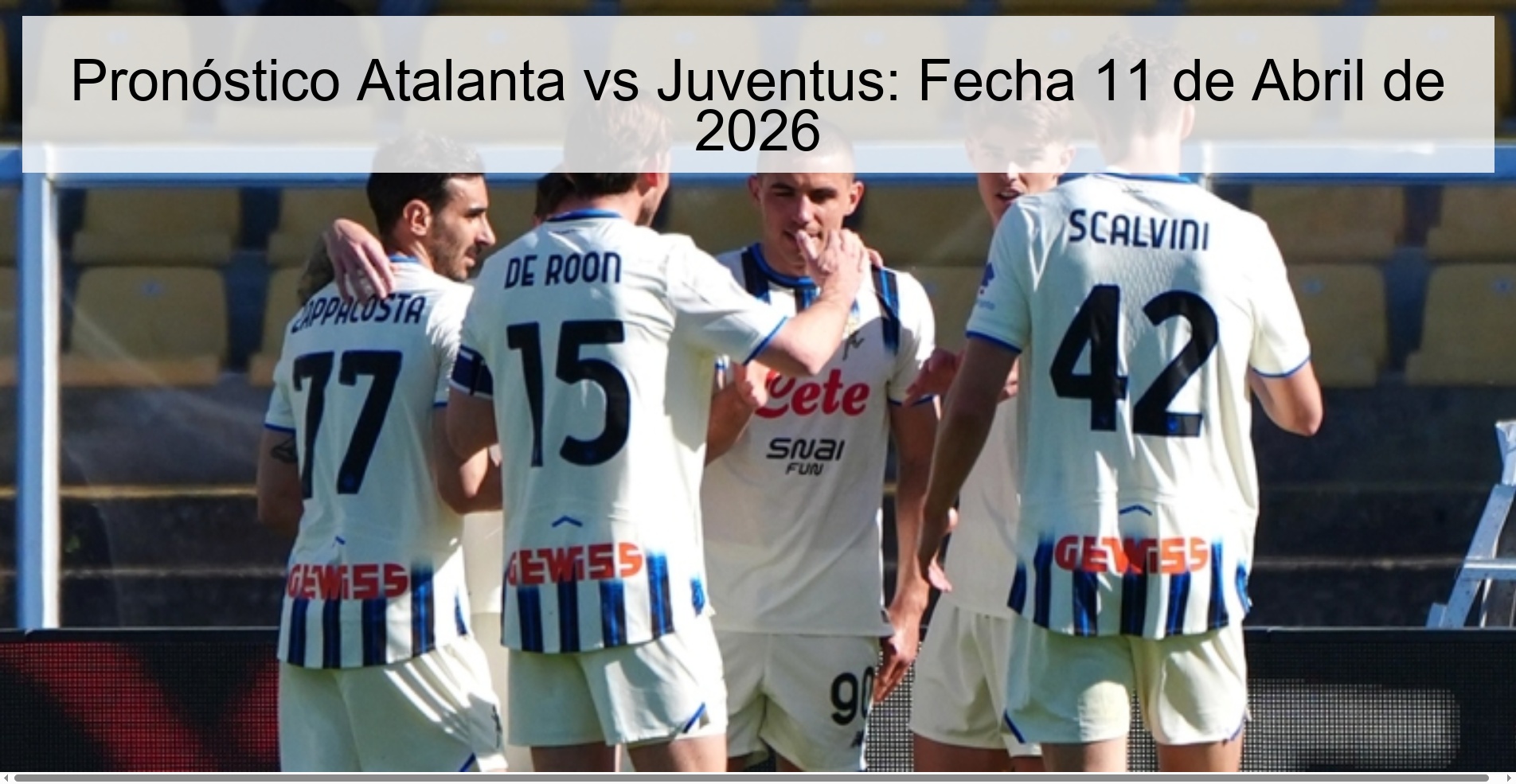 Pronóstico Atalanta vs Juventus: Fecha 11 de Abril de 2026 Pronóstico Atalanta vs Juventus: Fecha 11 de Abril de 2026