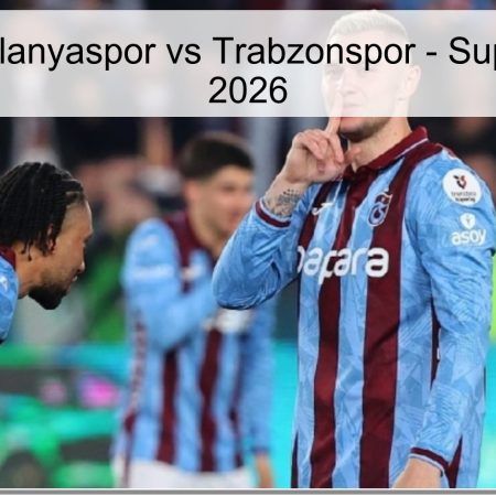 Pronóstico Alanyaspor vs Trabzonspor – Superliga Turca 2026