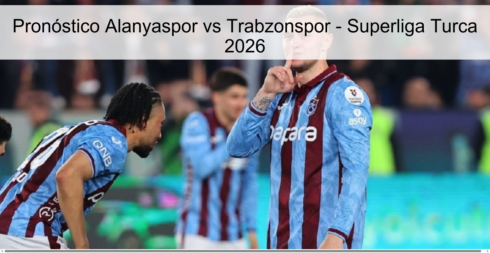 Pronóstico Alanyaspor vs Trabzonspor - Superliga Turca 2026 Pronóstico Alanyaspor vs Trabzonspor - Superliga Turca 2026