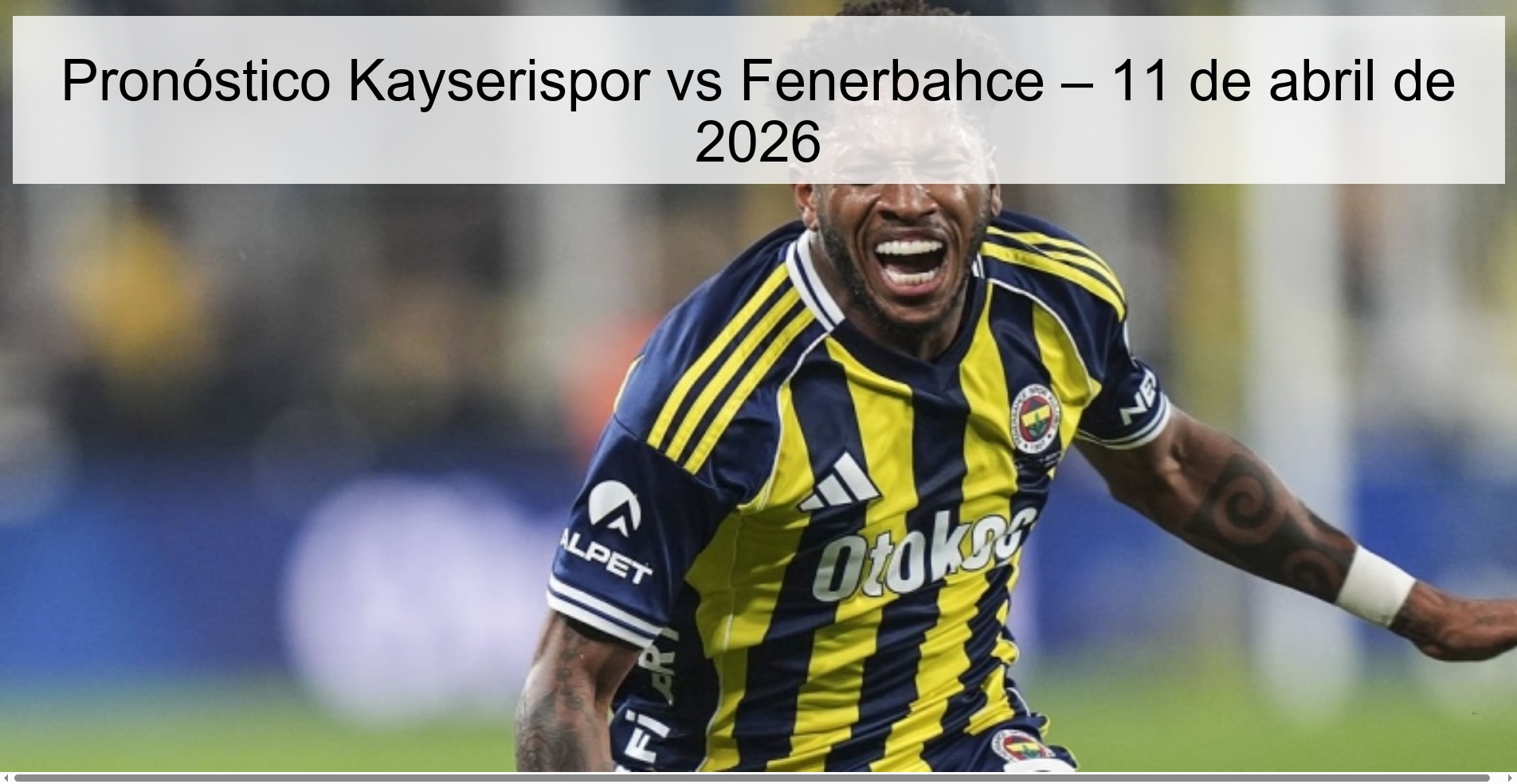 Pronóstico Kayserispor vs Fenerbahce – 11 de abril de 2026 Pronóstico Kayserispor vs Fenerbahce – 11 de abril de 2026