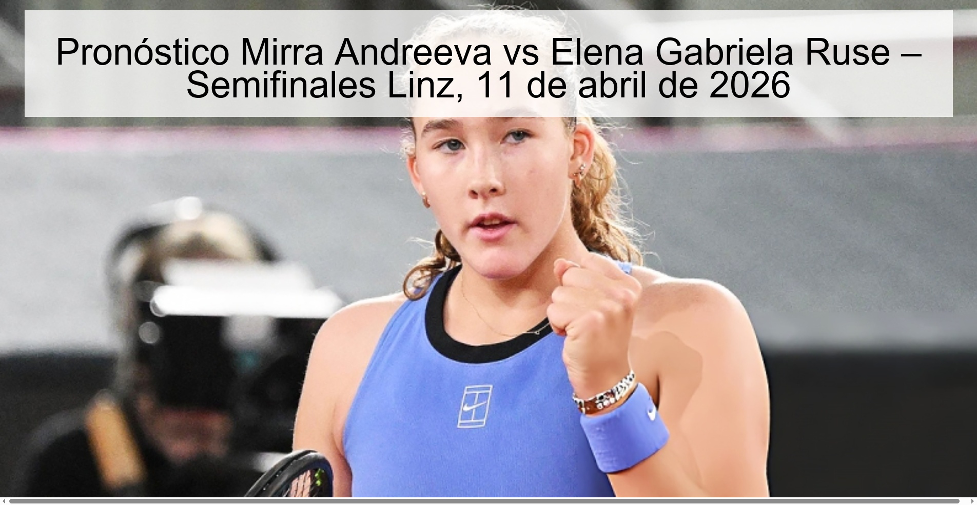 Mirra Andreeva vs Elena Gabriela Ruse Prediction – Semifinals Linz, April 11, 2026