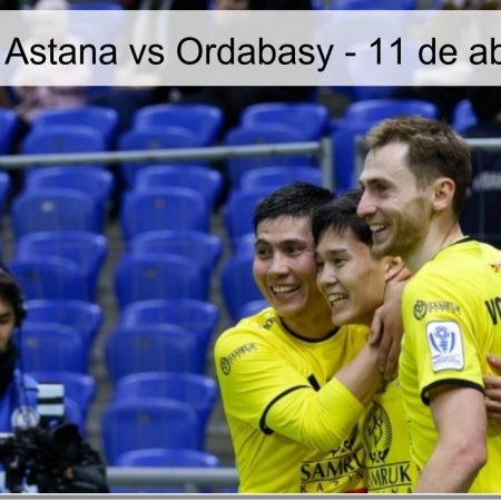 Pronóstico Astana vs Ordabasy – 11 de abril de 2026