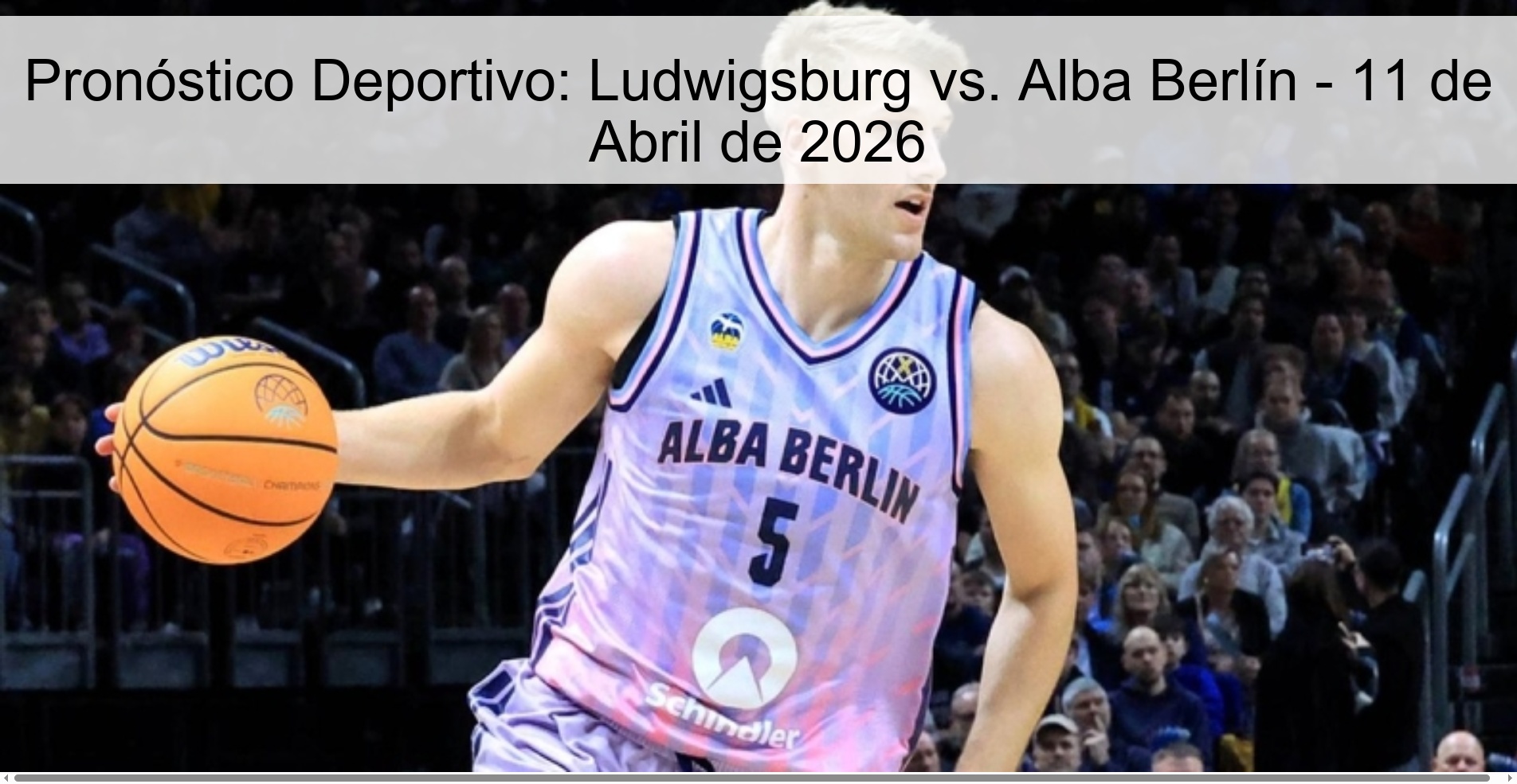 Pronóstico Deportivo: Ludwigsburg vs. Alba Berlín - 11 de Abril de 2026