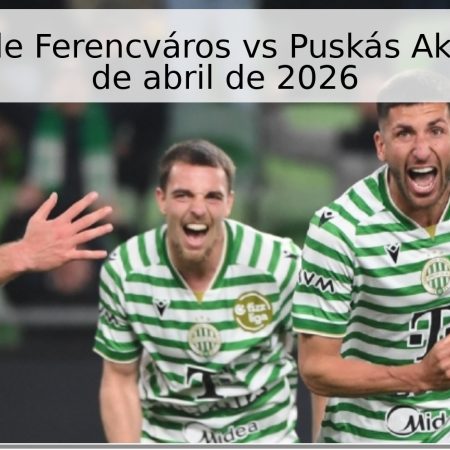 Pronóstico de Ferencváros vs Puskás Akadémia – 14 de abril de 2026
