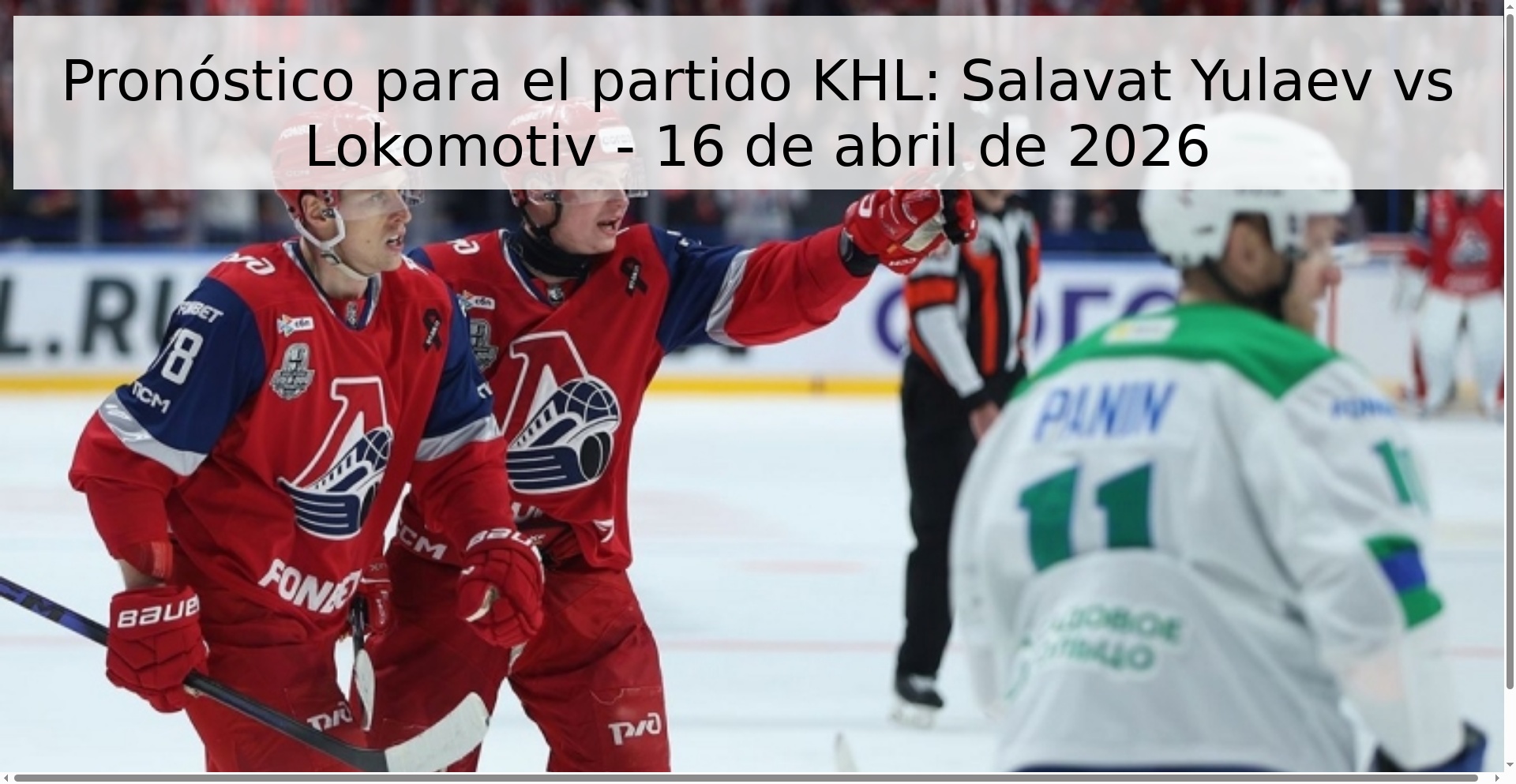 Pronóstico para el partido KHL: Salavat Yulaev vs Lokomotiv - 16 de abril de 2026