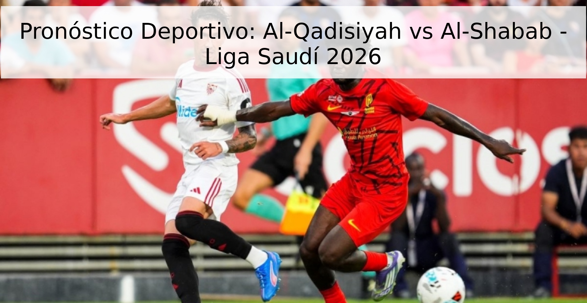 Pronóstico Deportivo: Al-Qadisiyah vs Al-Shabab - Liga Saudí 2026