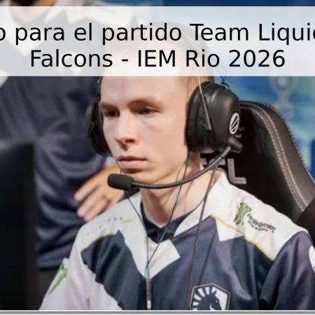 Pronóstico para el partido Team Liquid vs Team Falcons – IEM Rio 2026