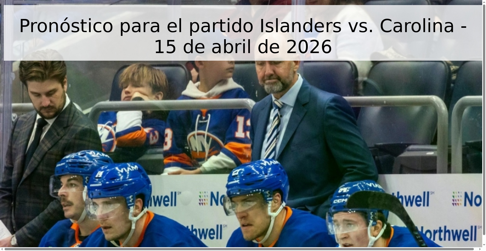 Pronóstico para el partido Islanders vs. Carolina - 15 de abril de 2026