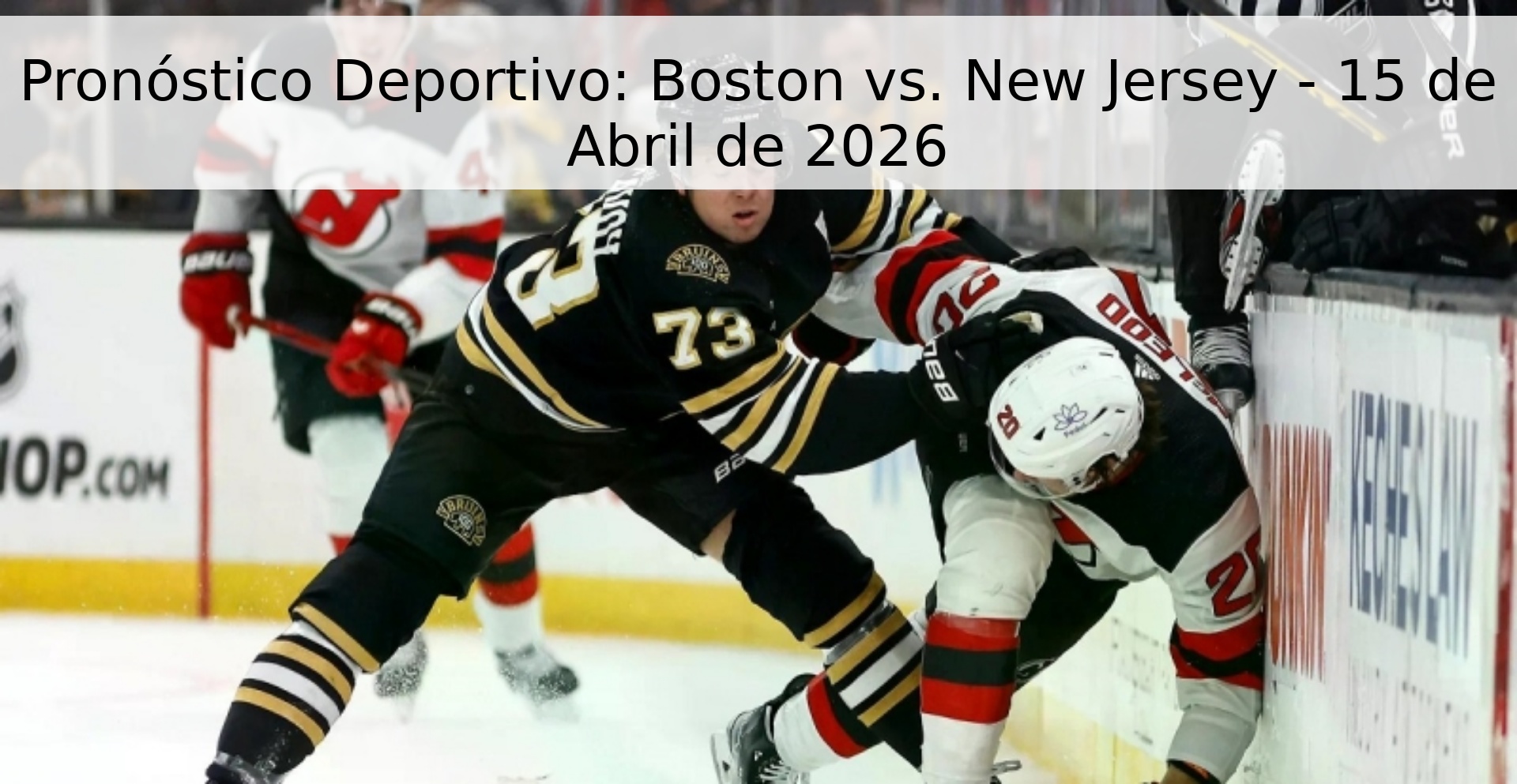 Pronóstico Deportivo: Boston vs. New Jersey - 15 de Abril de 2026 Pronóstico Deportivo: Boston vs. New Jersey - 15 de Abril de 2026