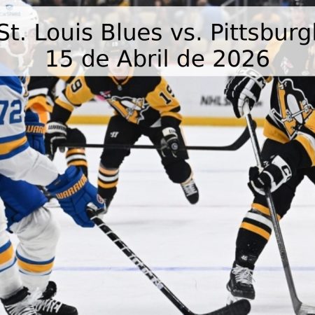 Pronóstico: St. Louis Blues vs. Pittsburgh Penguins – 15 de Abril de 2026